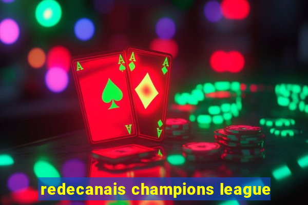 redecanais champions league